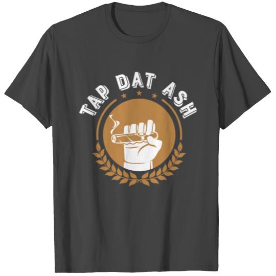 Cigars Tap Dat Ash Funny Cigar Smoking T Shirts