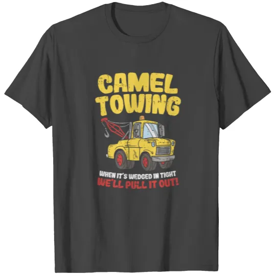 Camel Towing Funny Crude Tow Truck Recovery T Shirts