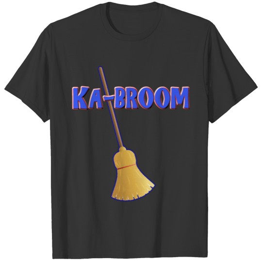 KABROOM -Dad Joke funny broom for kids and adults T-shirt