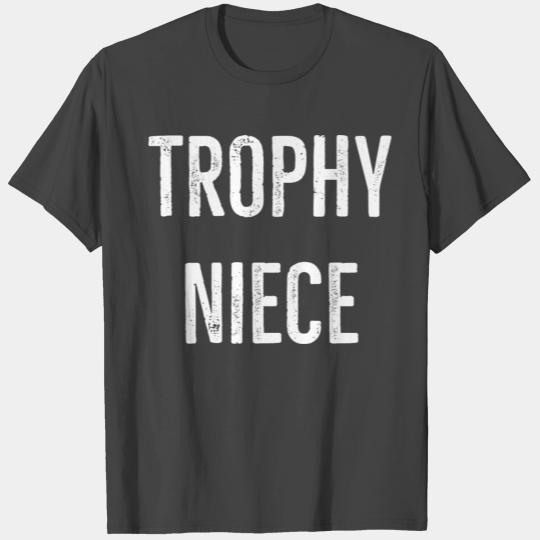 Trophy Niece T Shirts