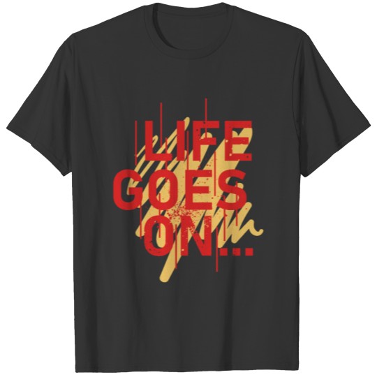 Life Goes On T-shirt