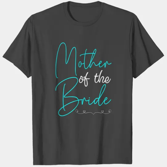 Mother of the bride T Shirts
