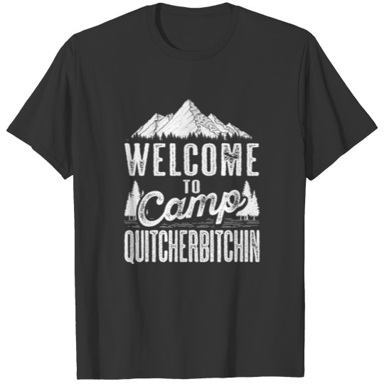 Welcome To Camp Quitcherbitchin Sarcastic Camping T-shirt