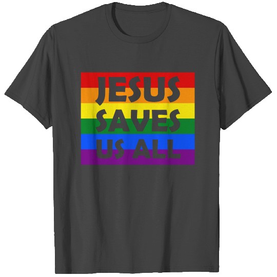 JESUS SAVES US ALL | LGBT gay pride | Rainbow T Shirts