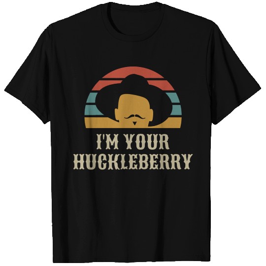 I'm Your Huckleberry T Shirts