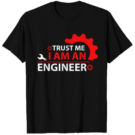 TRUST ME IAM AN engineer T Shirts