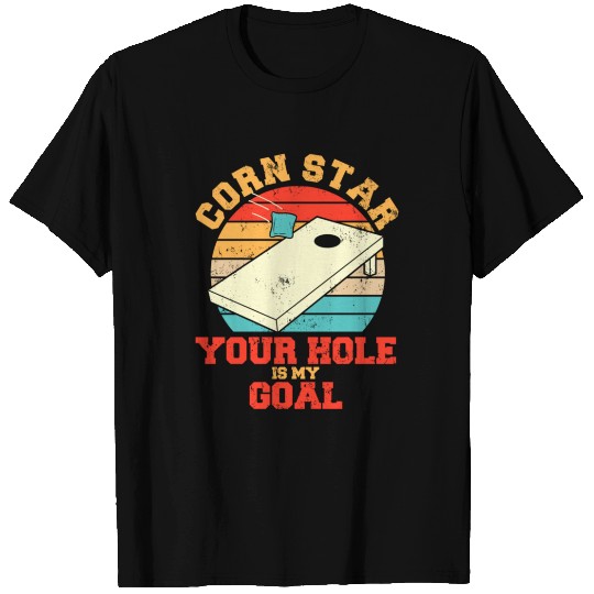 Corn Star Your Hole Is My Goal Funny Cornhole T Shirts