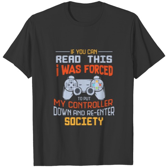 I Was Forced To Put My Controller Down T-shirt