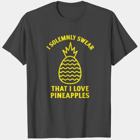 I solemnly swear I love pineapples funny summer T Shirts