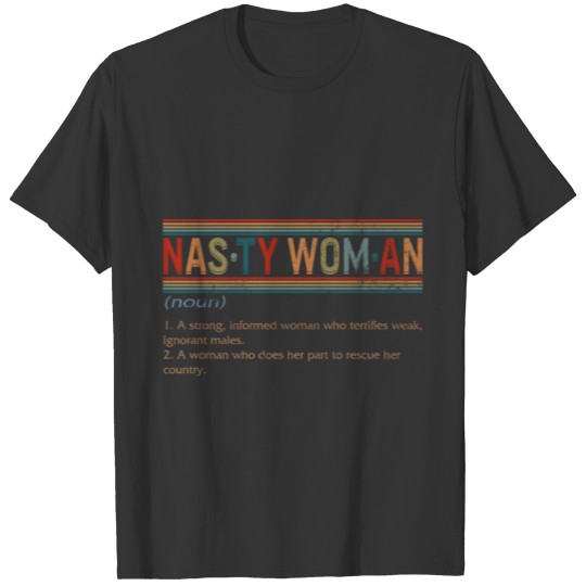 Nasty Woman Definition Shirt, Women's Rights, T-shirt