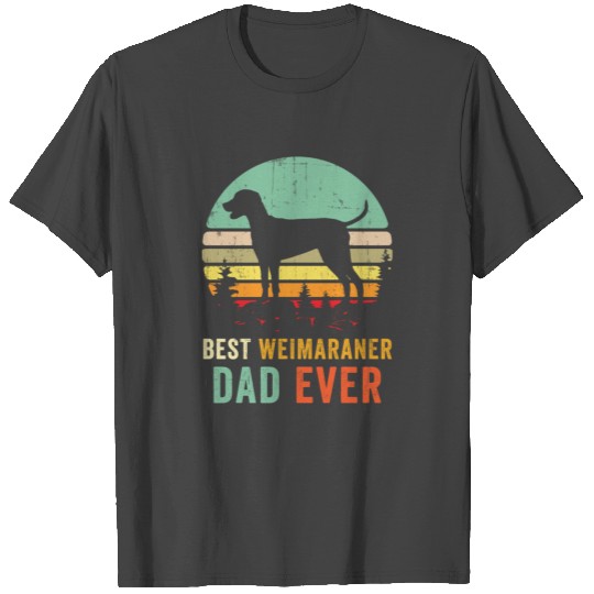 Best Dad Ever T Shirts Weimaraner Dad T Shirts Best Da