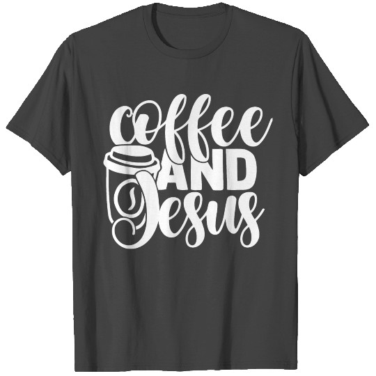 Coffee and Jesus T Shirts