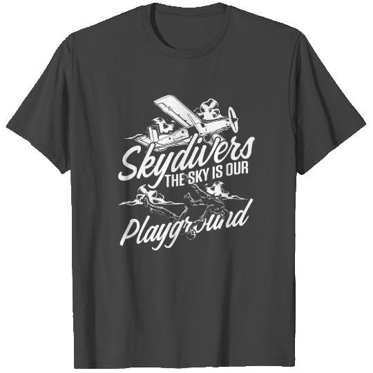 Skydiving Skydiver Playground Skydive Parachuting T Shirts