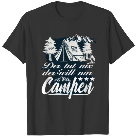 Camping He Doesnt Do Anything Just Wants To Camp T-shirt