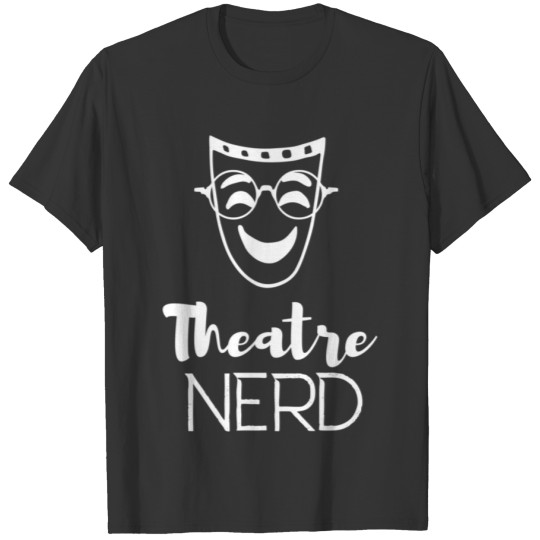 Funny Theatre Nerd Musical Lovers Theater Actor T-shirt