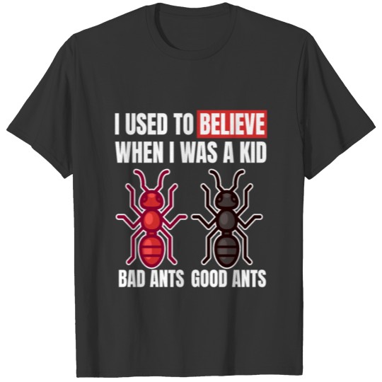 I Used To Believe Ants Entomologist T-shirt