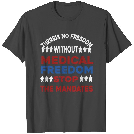 Medical Freedom Stop the Mandates T Shirts