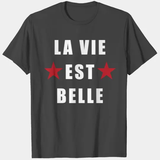 La vie est belle T Shirts