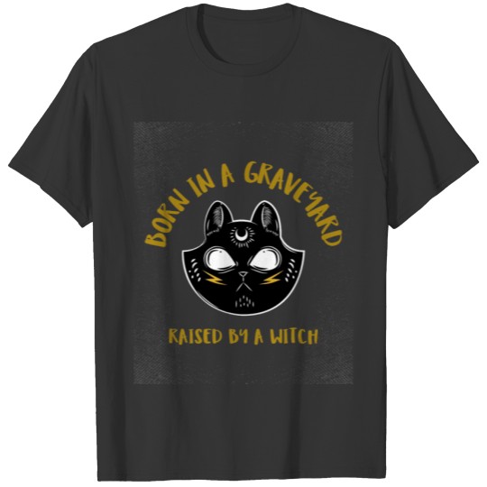 Born In A Graveyard Raised By A Witch Halloween T-shirt