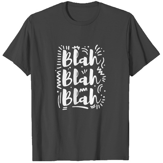 Text gift blah blah blah funny saying humor T Shirts