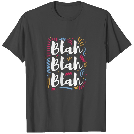 Text gift blah blah blah funny saying humor T Shirts