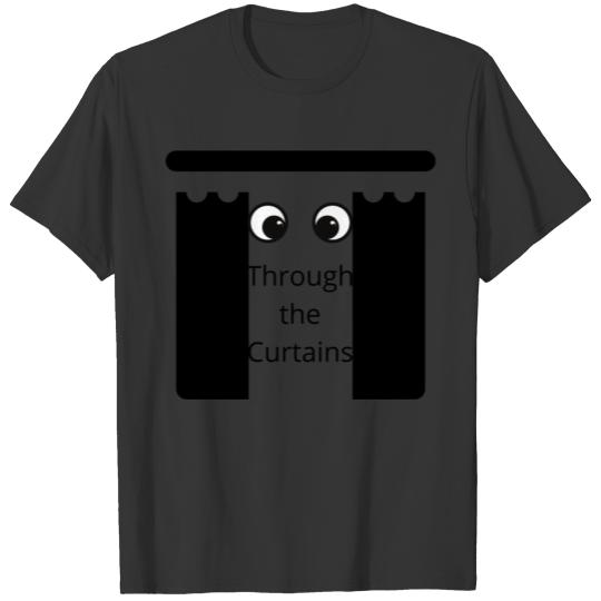 Look Through the Curtains T Shirts