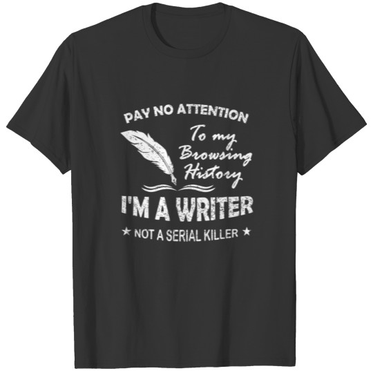 I'm A Writer Not A Serial Killer Funny Author T Shirts