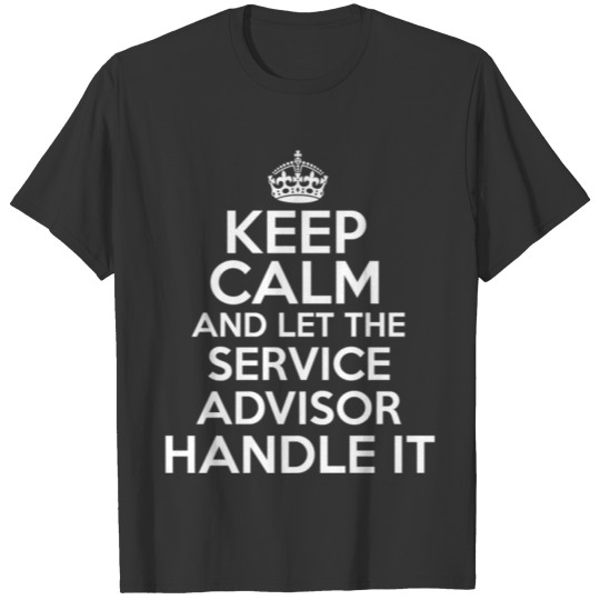 Keep Calm And Let The Service Advisor Handle It T-shirt