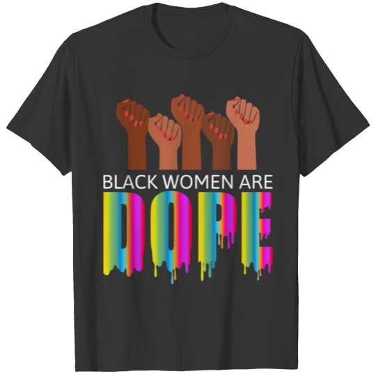 Black Women Are Dope - Black History Month Gift T-shirt