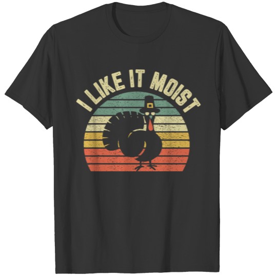 Funny Thanksgiving Shirt Cool Turkey I Like It Moi T-shirt