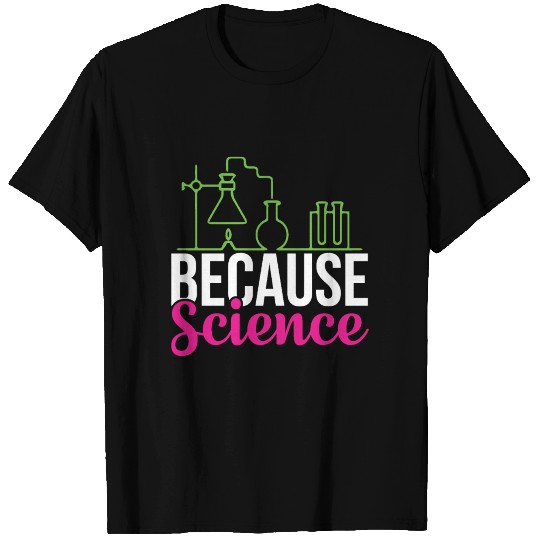 Because Science Experiment Science Puns Cool Gifts T Shirts
