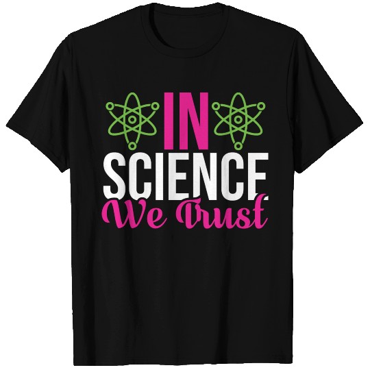 In Science We Trust Science Puns Cool Gifts T Shirts