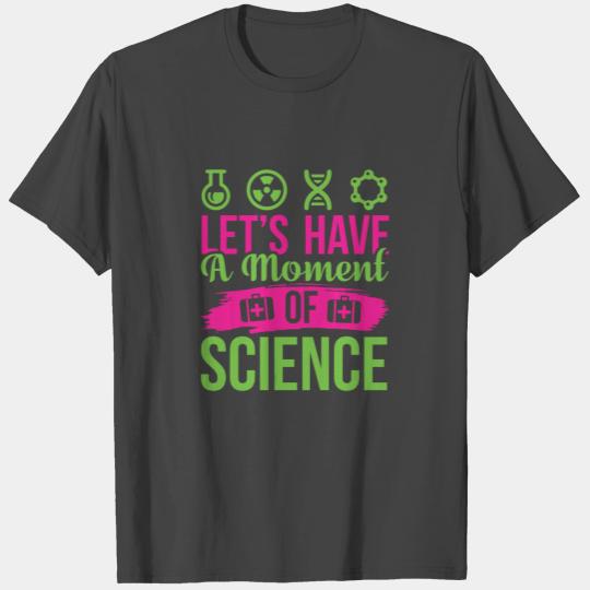 Let s Have A Moment Of Science Puns Cool Gifts T Shirts