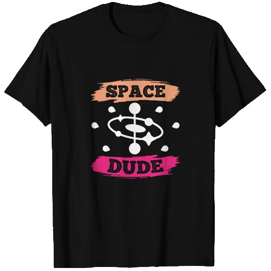 Space Dude Solar System Science Puns Cool Gifts T Shirts
