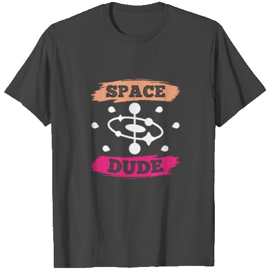 Space Dude Solar System Science Puns Cool Gifts T Shirts