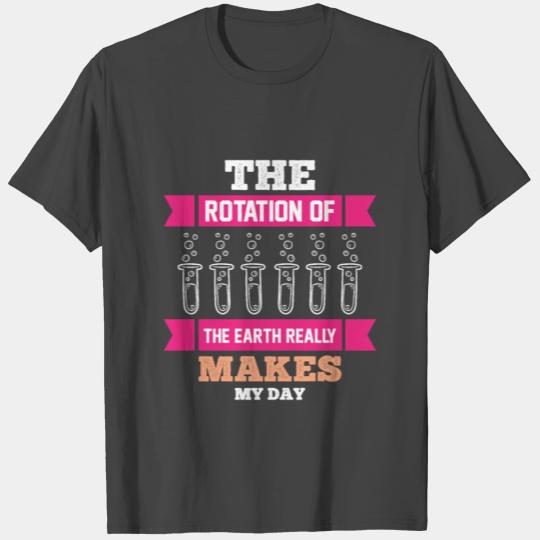 The Rotation Of The Earth Science Puns Cool Gifts T Shirts