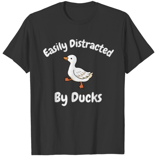 Easily Distracted By Ducks Bird Lover White Pekin T-shirt