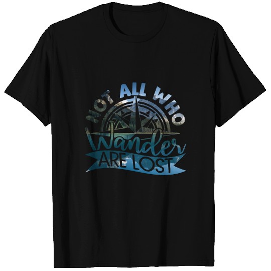 not all who wander are lost T Shirts
