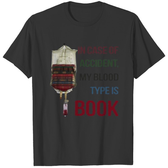 In Case Of Accident My Blood Type Is Book Funny T Shirts