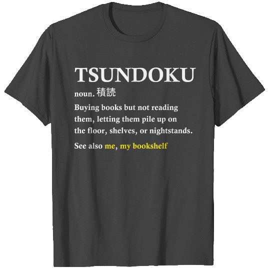 Tsundoku Funny Bookworm Reading Books Librarian T Shirts