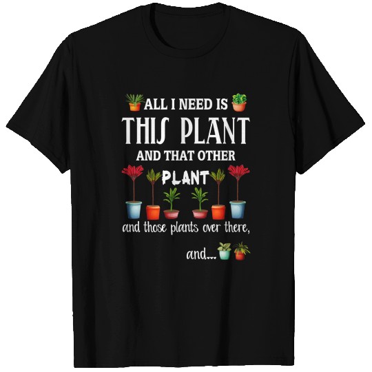 Tout ce dont jai besoin cest cette plante et cette T Shirts