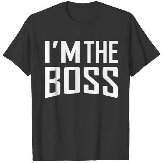 I'm The Boss T-shirt