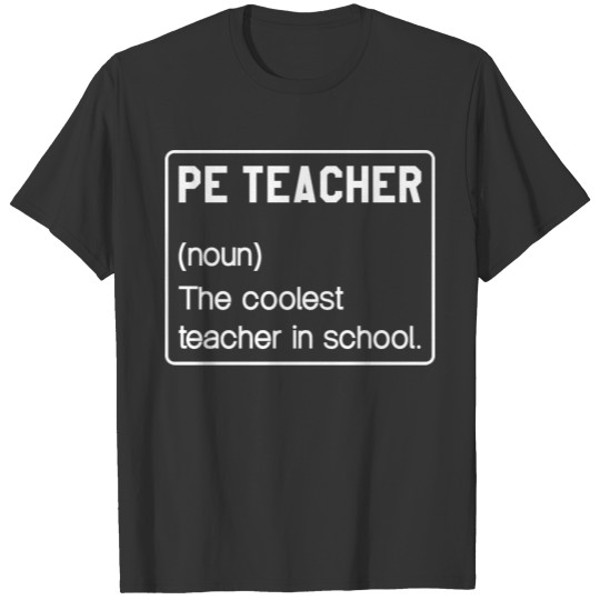 Pe Teacher (Noun) The Coolest Teacher In School T-shirt