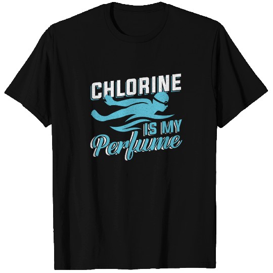 Swimmer Swim Coach Chlorine Is My Perfume T Shirts