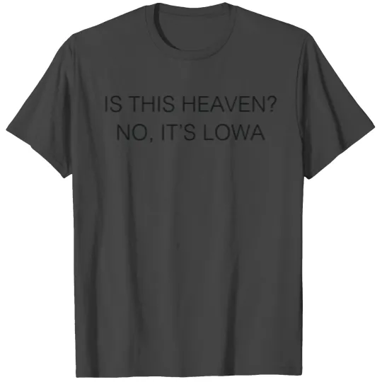 Is This Heaven No It's Iowa T Shirts