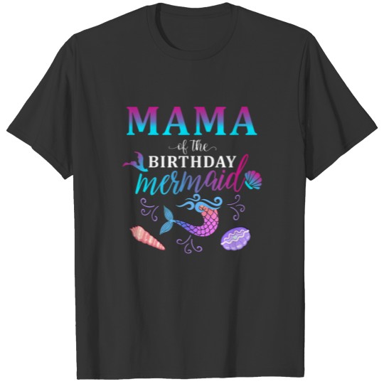 Mama Of The Birthday Mermaid Matching Family T-shirt