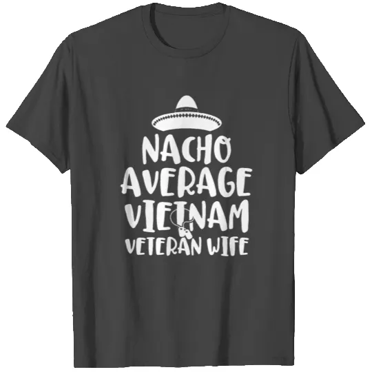 Vietnam War Veteran Nacho Military Soldier Vet T Shirts