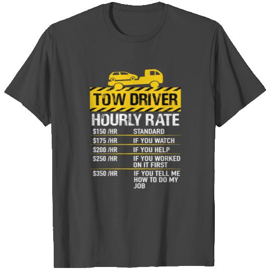 Tow Truck Driver - Tow Trucker Hourly Rate T Shirts