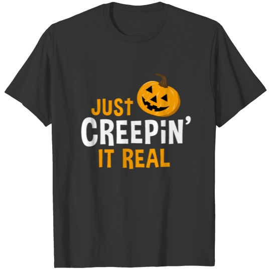 Just Creepin' it Real, Funny Halloween Pumkin Head T-shirt