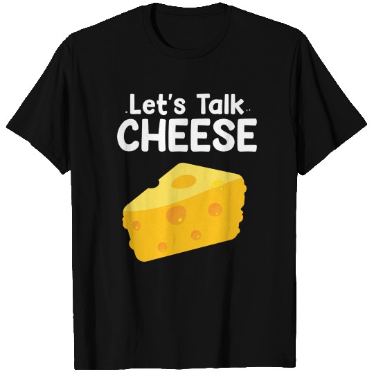 Lets talk cheese I Käse T Shirts